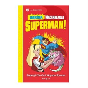 DC Harika Maceralarla Superman Supergirlün Evcil Hayvan Sorunu Beta Kids