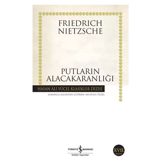 Putların Alacakaranlığı Hasan Ali Yücel Klasikler Friedrich Nietzsche İş Bankası Kültür Yayınları