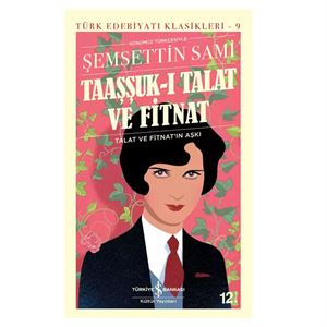 Türk Edebiyatı Klasikleri 09 Taaşşukı Talat ve Fitnat Şemsettin Sami İş Bankası Kültür Yayınları