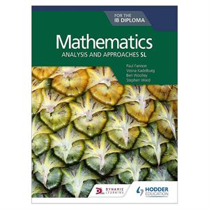 Mathematics for the IB Diploma: Analysis and approaches SL Hodder