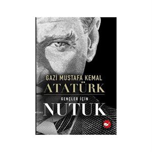 Gençler İçin Nutuk Mustafa Kemal Atatürk Beyaz Balina Yayınları